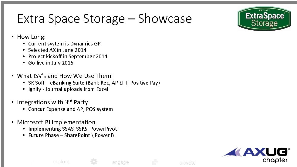 Extra Space Storage – Showcase • How Long: • • Current system is Dynamics