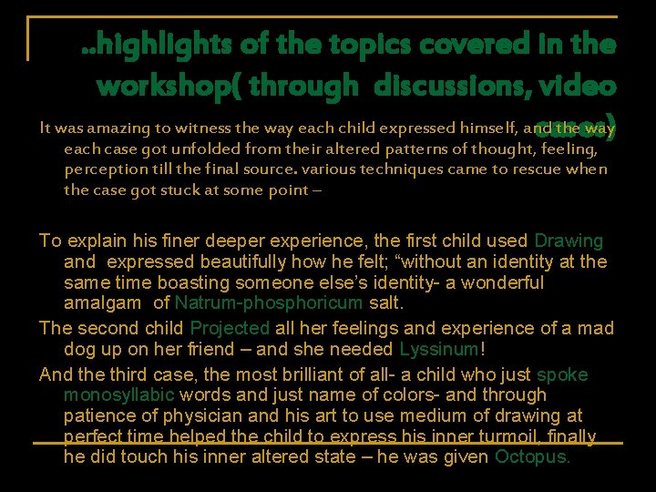 . . highlights of the topics covered in the workshop( through discussions, video It