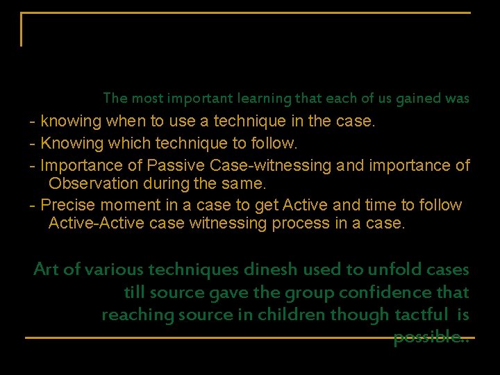 The most important learning that each of us gained was - knowing when to