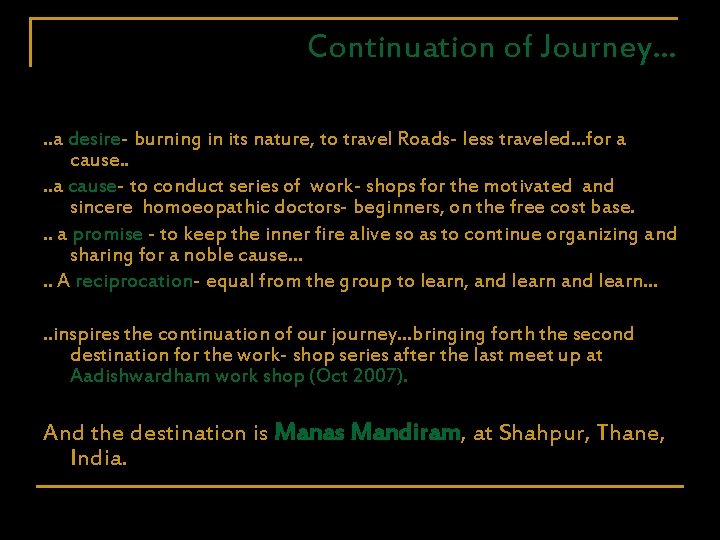 Continuation of Journey…. . a desire- burning in its nature, to travel Roads- less