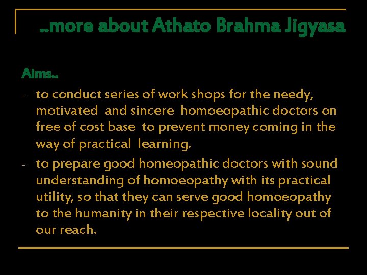 . . more about Athato Brahma Jigyasa Aims. . - to conduct series of