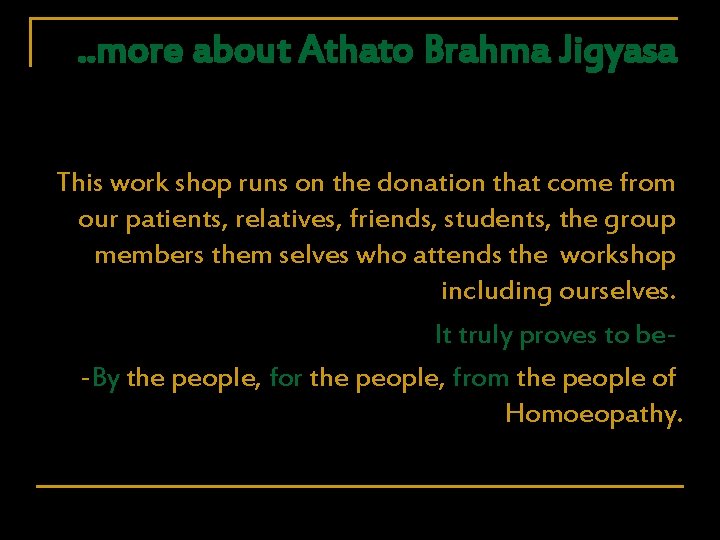 . . more about Athato Brahma Jigyasa This work shop runs on the donation