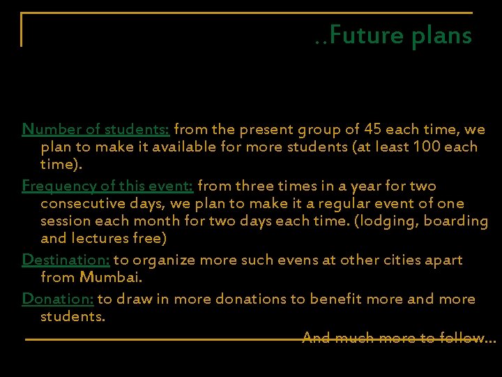 . . Future plans Number of students: from the present group of 45 each