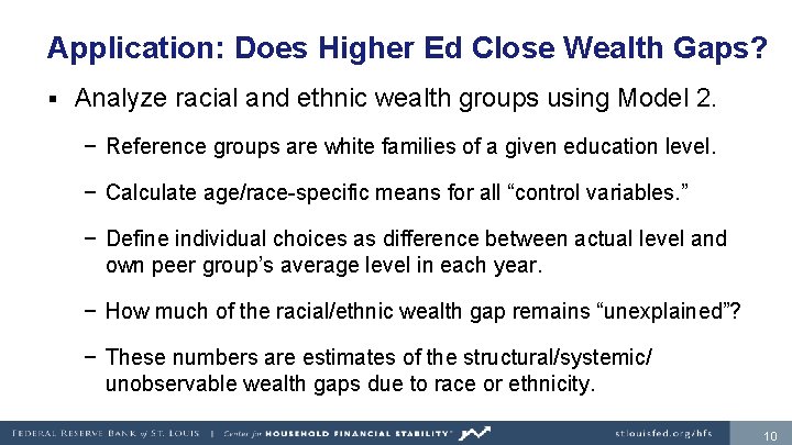 Application: Does Higher Ed Close Wealth Gaps? § Analyze racial and ethnic wealth groups