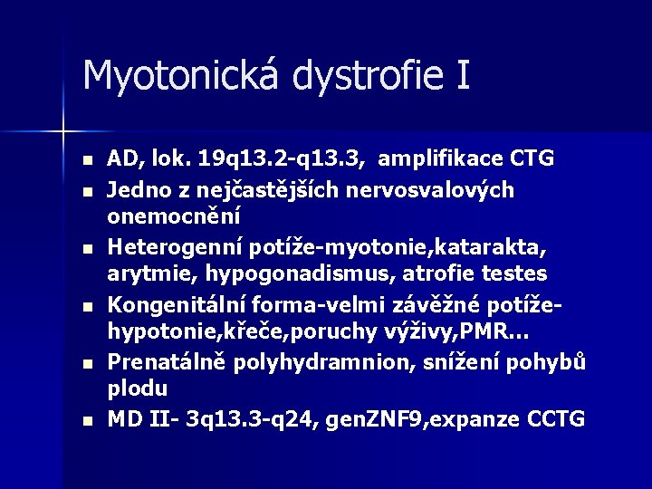 Myotonická dystrofie I n n n AD, lok. 19 q 13. 2 -q 13.