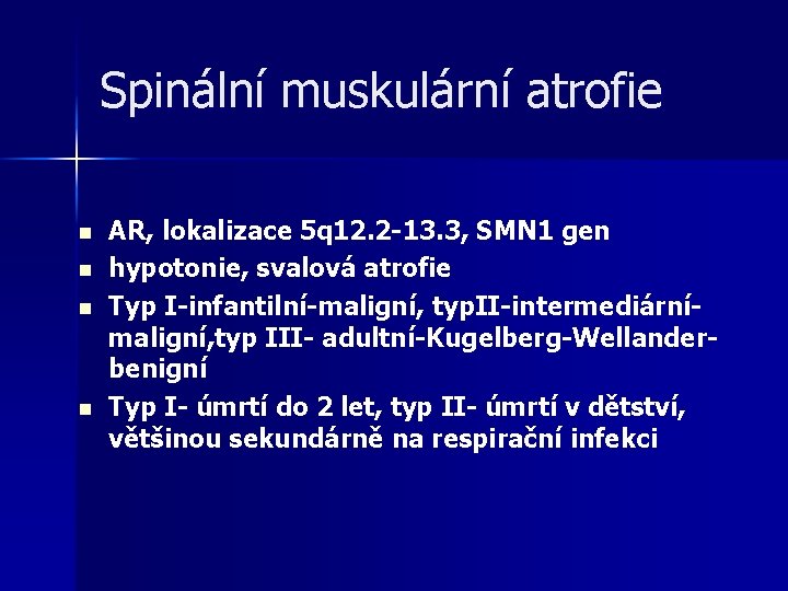 Spinální muskulární atrofie n n AR, lokalizace 5 q 12. 2 -13. 3, SMN