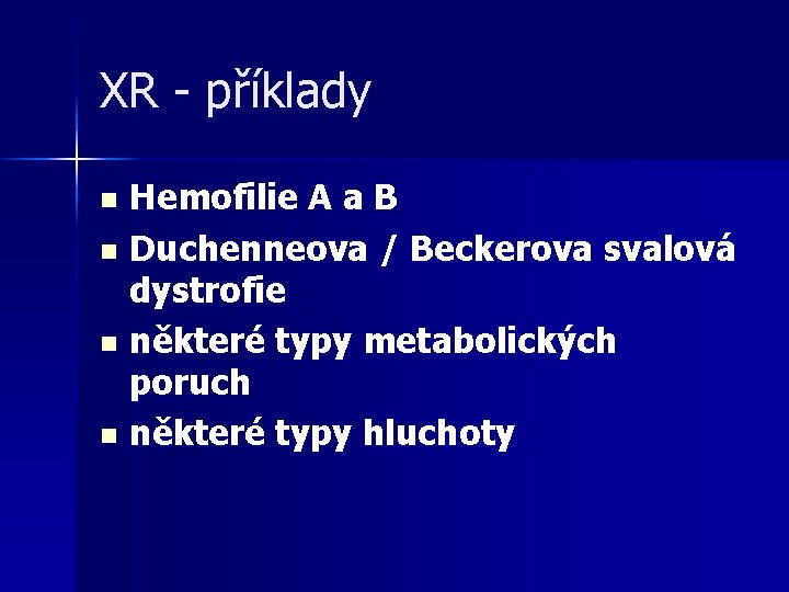 XR - příklady Hemofilie A a B n Duchenneova / Beckerova svalová dystrofie n