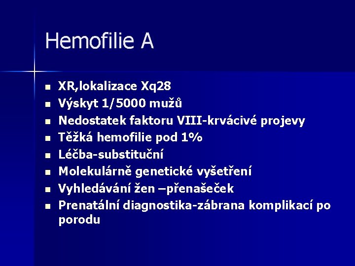 Hemofilie A n n n n XR, lokalizace Xq 28 Výskyt 1/5000 mužů Nedostatek