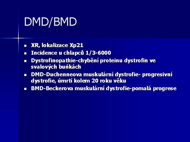 DMD/BMD n n n XR, lokalizace Xp 21 Incidence u chlapců 1/3 -6000 Dystrofinopathie-chybění