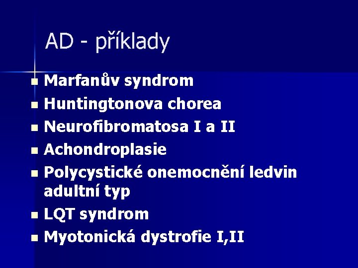 AD - příklady Marfanův syndrom n Huntingtonova chorea n Neurofibromatosa I a II n