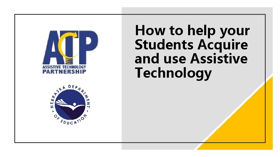 How to help your Students Acquire and use Assistive Technology 