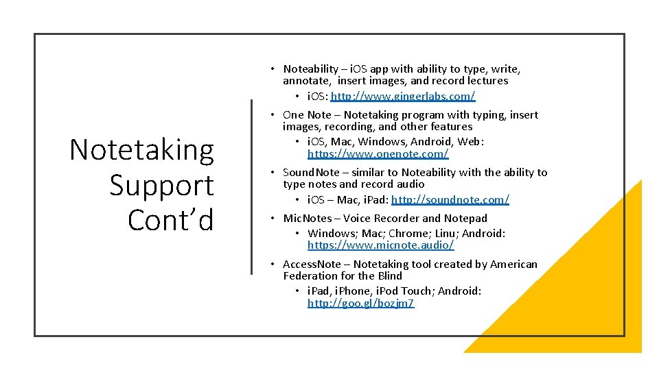 Notetaking Support Cont’d • Noteability – i. OS app with ability to type, write,