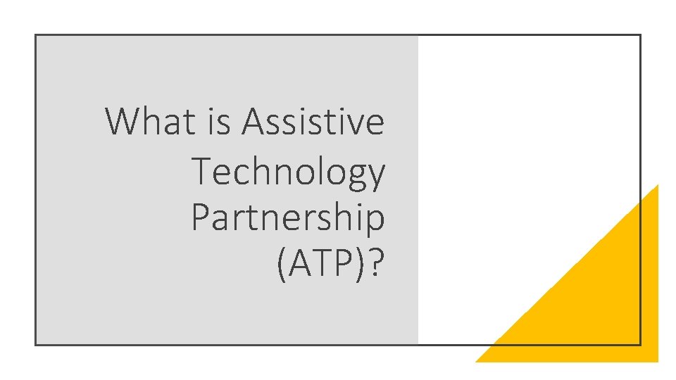 What is Assistive Technology Partnership (ATP)? 