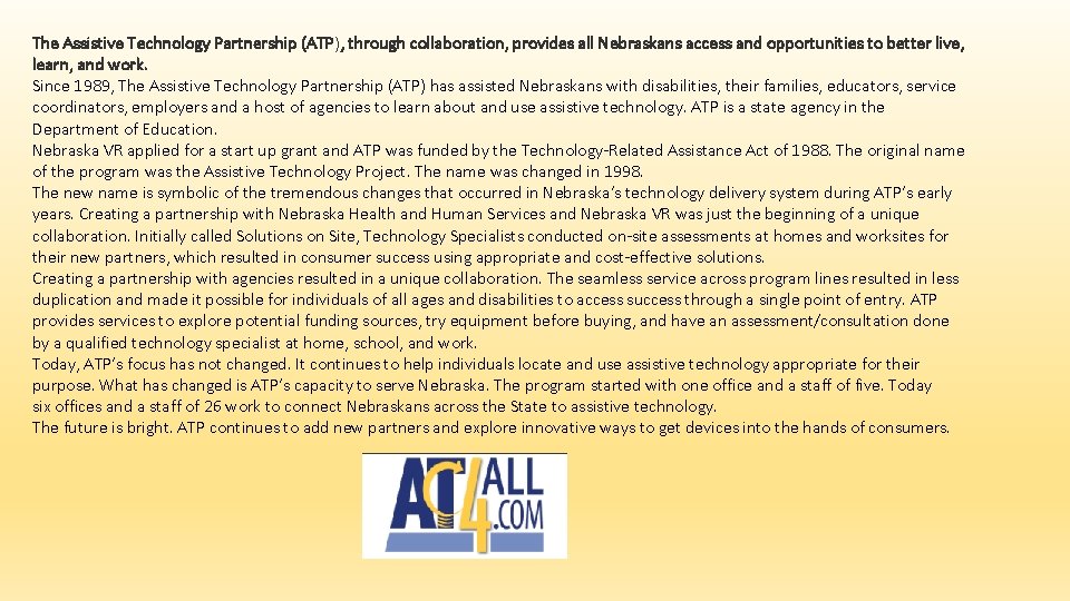 The Assistive Technology Partnership (ATP), through collaboration, provides all Nebraskans access and opportunities to