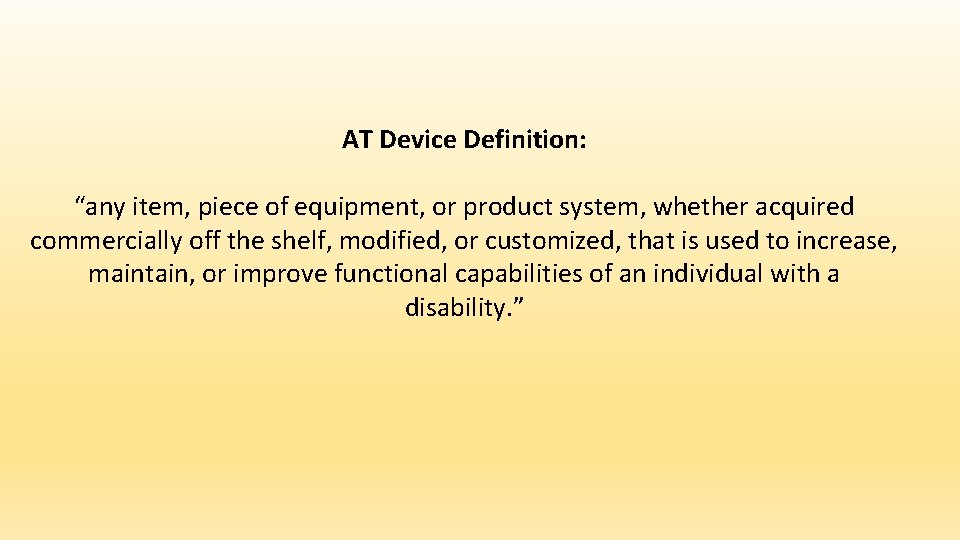 AT Device Definition: “any item, piece of equipment, or product system, whether acquired commercially