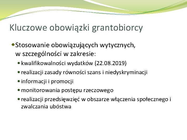 Kluczowe obowiązki grantobiorcy Stosowanie obowiązujących wytycznych, w szczególności w zakresie: kwalifikowalności wydatków (22. 08.