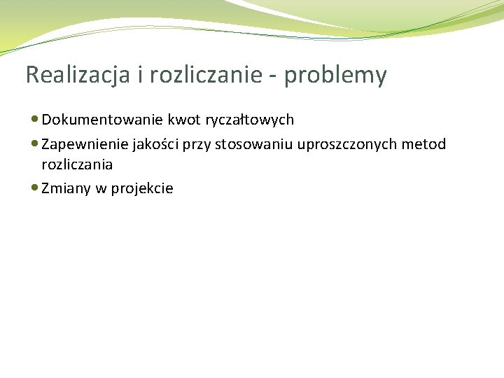 Realizacja i rozliczanie - problemy Dokumentowanie kwot ryczałtowych Zapewnienie jakości przy stosowaniu uproszczonych metod