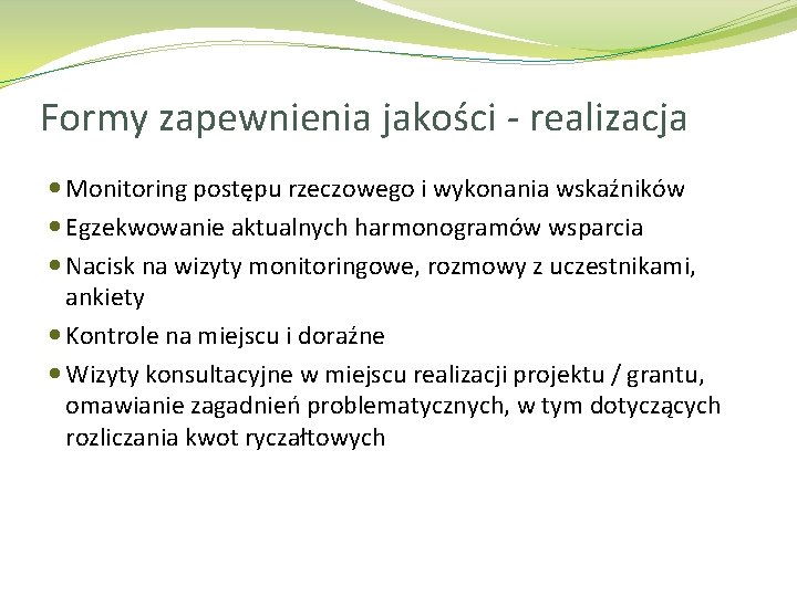 Formy zapewnienia jakości - realizacja Monitoring postępu rzeczowego i wykonania wskaźników Egzekwowanie aktualnych harmonogramów