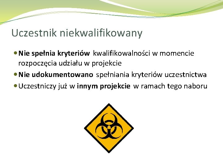 Uczestnik niekwalifikowany Nie spełnia kryteriów kwalifikowalności w momencie rozpoczęcia udziału w projekcie Nie udokumentowano