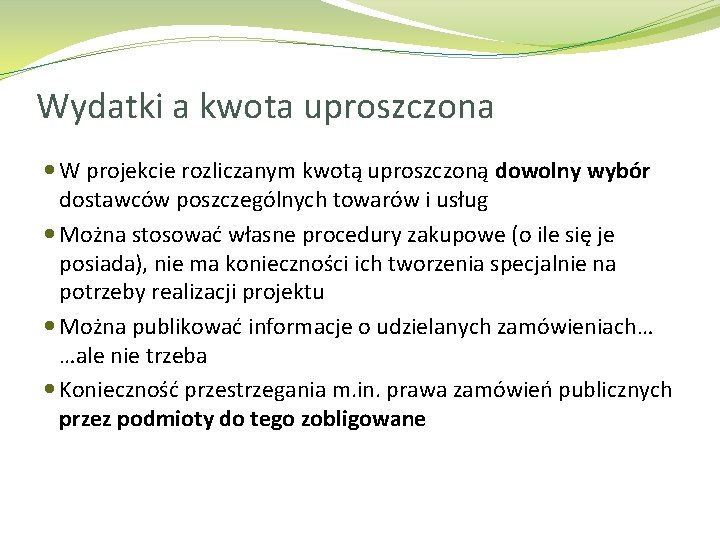 Wydatki a kwota uproszczona W projekcie rozliczanym kwotą uproszczoną dowolny wybór dostawców poszczególnych towarów