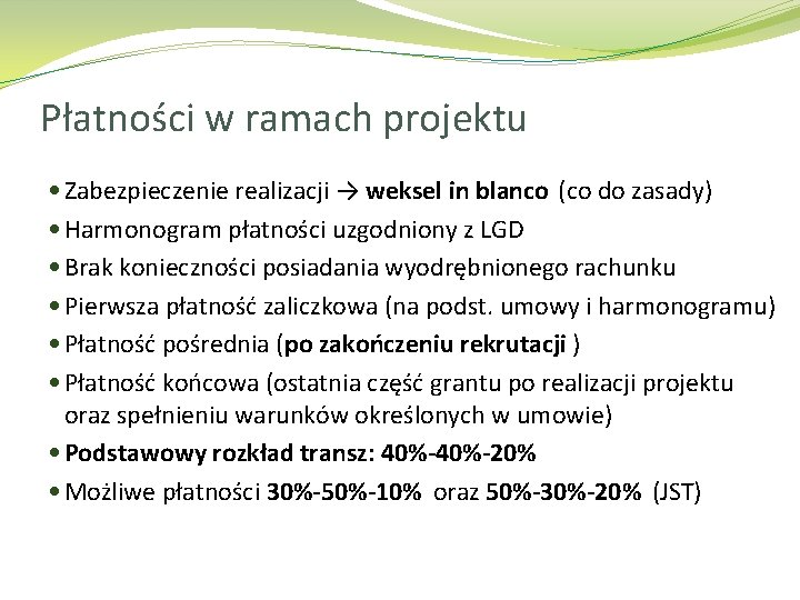 Płatności w ramach projektu Zabezpieczenie realizacji → weksel in blanco (co do zasady) Harmonogram