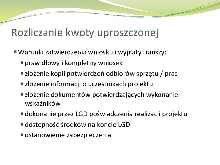 Rozliczanie kwoty uproszczonej Warunki zatwierdzenia wniosku i wypłaty transzy: prawidłowy i kompletny wniosek złożenie