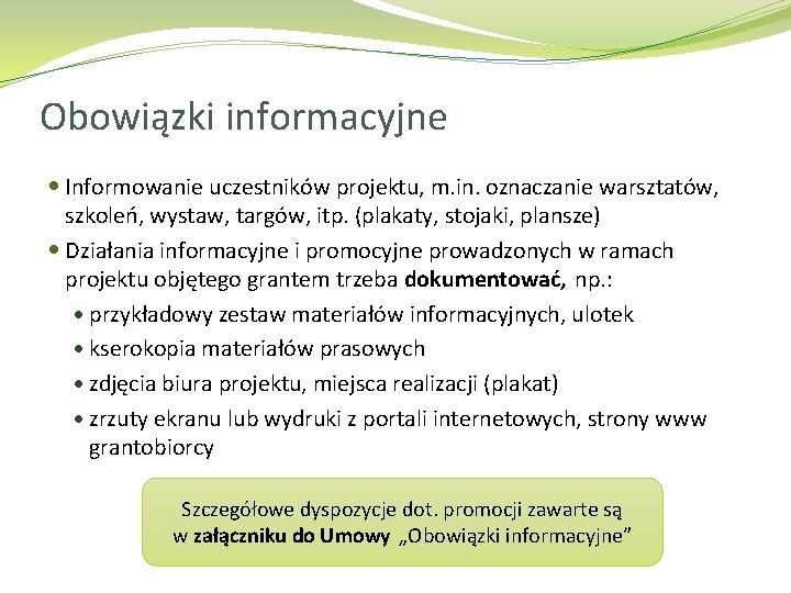 Obowiązki informacyjne Informowanie uczestników projektu, m. in. oznaczanie warsztatów, szkoleń, wystaw, targów, itp. (plakaty,