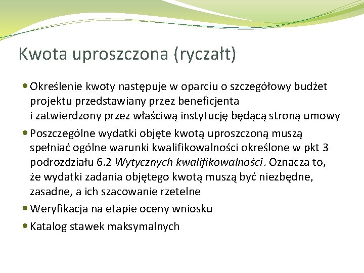 Kwota uproszczona (ryczałt) Określenie kwoty następuje w oparciu o szczegółowy budżet projektu przedstawiany przez