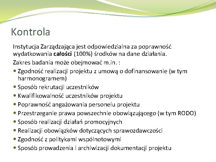 Kontrola Instytucja Zarządzająca jest odpowiedzialna za poprawność wydatkowania całości (100%) środków na dane działania.