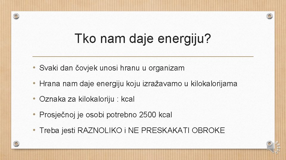 Tko nam daje energiju? • Svaki dan čovjek unosi hranu u organizam • Hrana