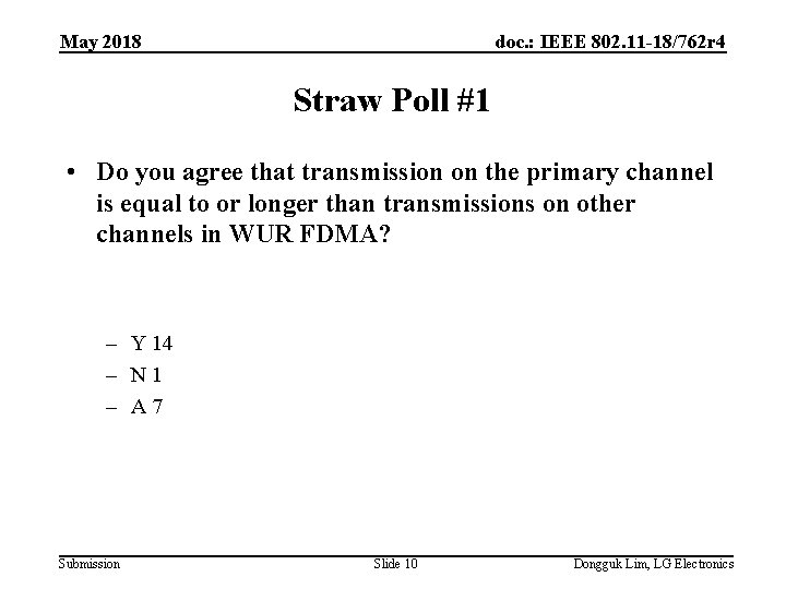 May 2018 doc. : IEEE 802. 11 -18/762 r 4 Straw Poll #1 •