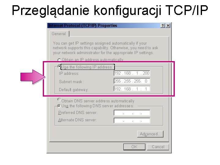 Przeglądanie konfiguracji TCP/IP Internet Protocol (TCP/IP) Properties General You can get IP settings assigned