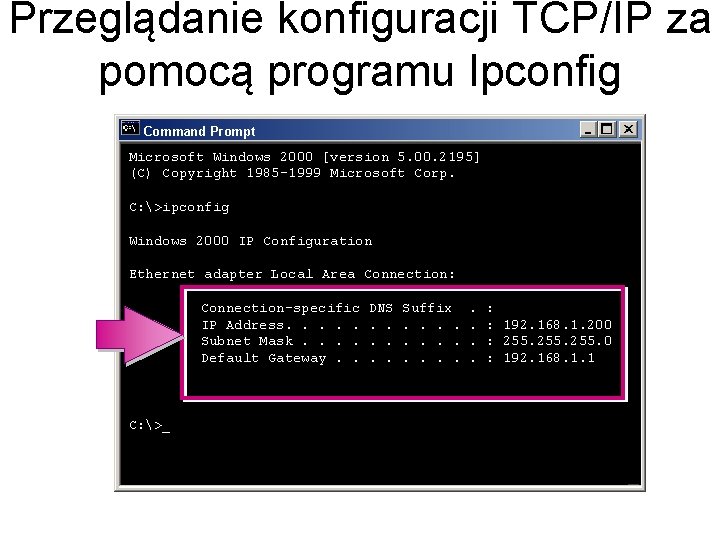Przeglądanie konfiguracji TCP/IP za pomocą programu Ipconfig Command Prompt Microsoft Windows 2000 [version 5.