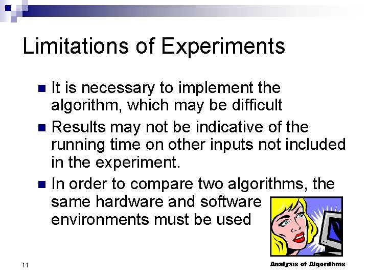 Limitations of Experiments It is necessary to implement the algorithm, which may be difficult