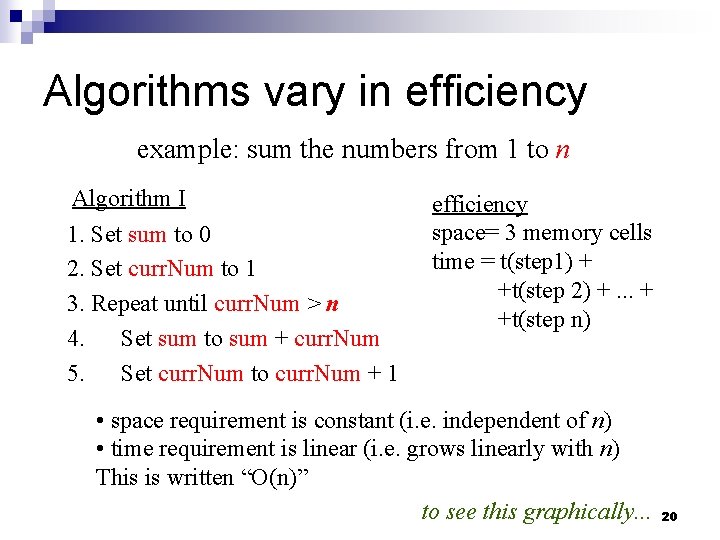 Algorithms vary in efficiency example: sum the numbers from 1 to n Algorithm I
