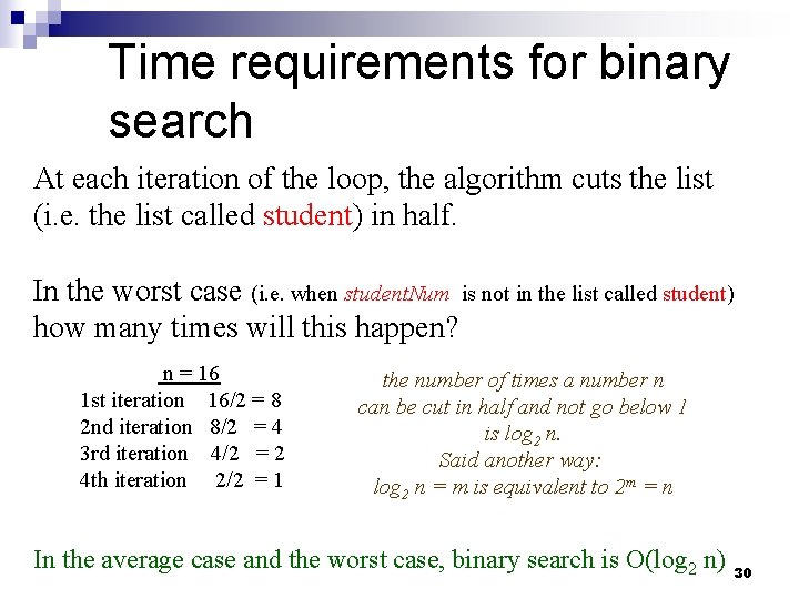Time requirements for binary search At each iteration of the loop, the algorithm cuts