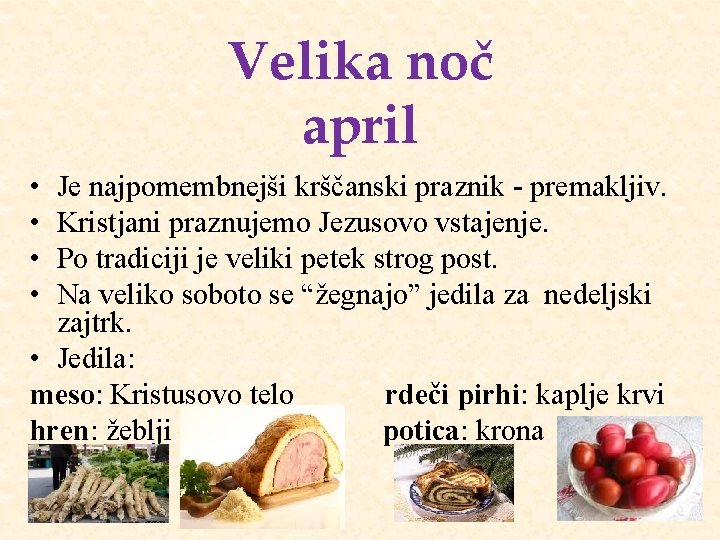 Velika noč april • • Je najpomembnejši krščanski praznik - premakljiv. Kristjani praznujemo Jezusovo