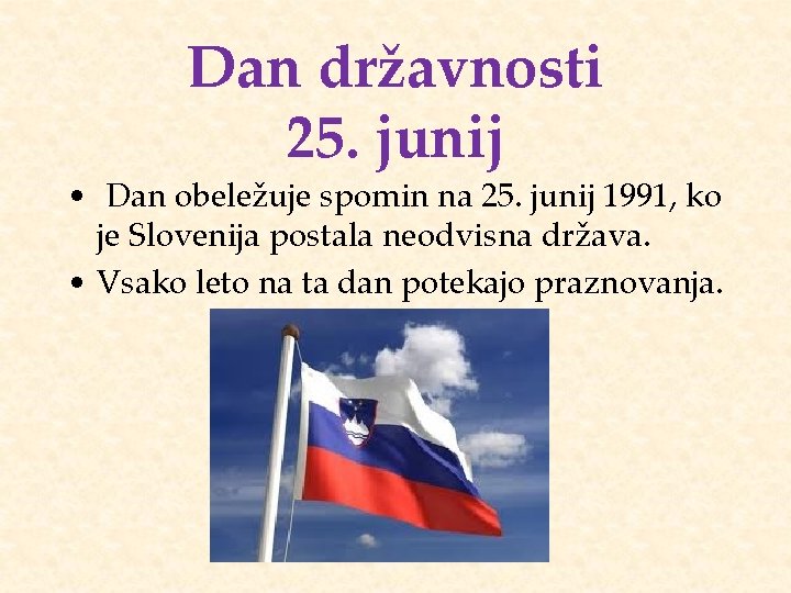 Dan državnosti 25. junij • Dan obeležuje spomin na 25. junij 1991, ko je