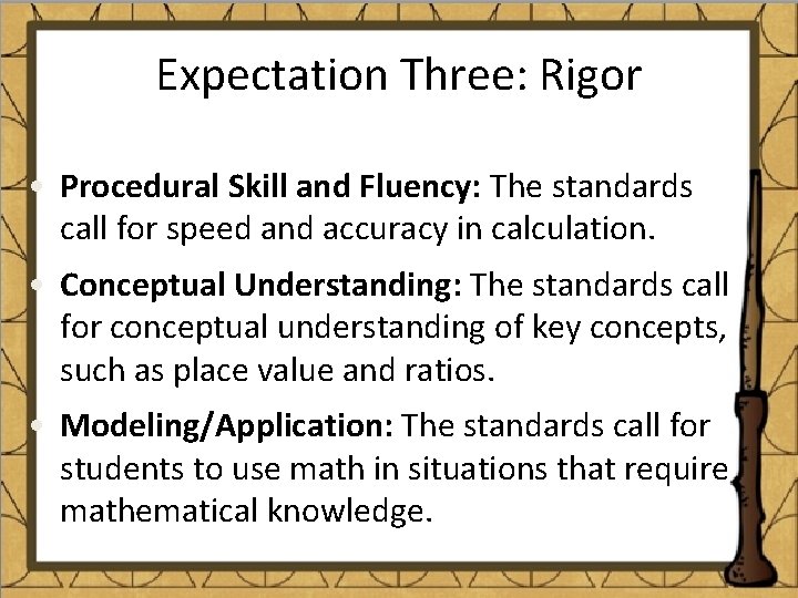 Expectation Three: Rigor • Procedural Skill and Fluency: The standards call for speed and