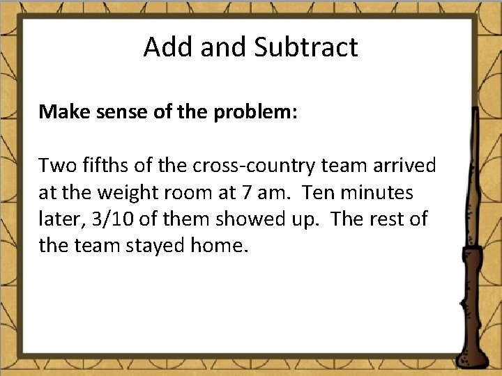 Add and Subtract Make sense of the problem: Two fifths of the cross-country team