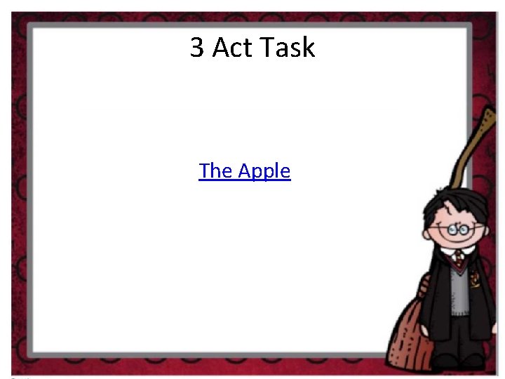 3 Act Task The Apple 