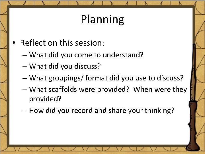 Planning • Reflect on this session: – What did you come to understand? –