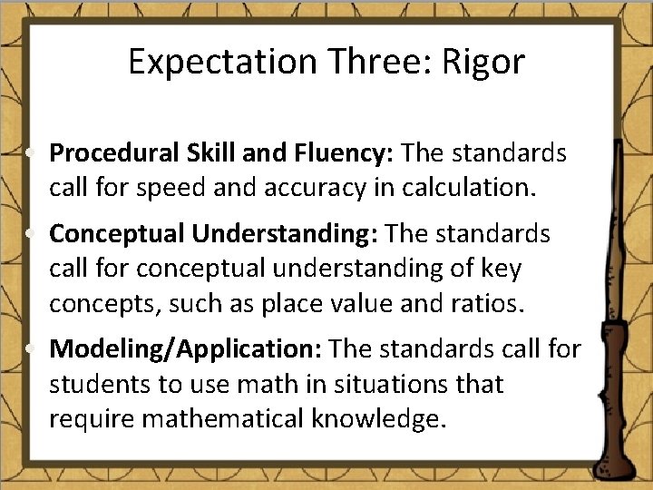 Expectation Three: Rigor • Procedural Skill and Fluency: The standards call for speed and