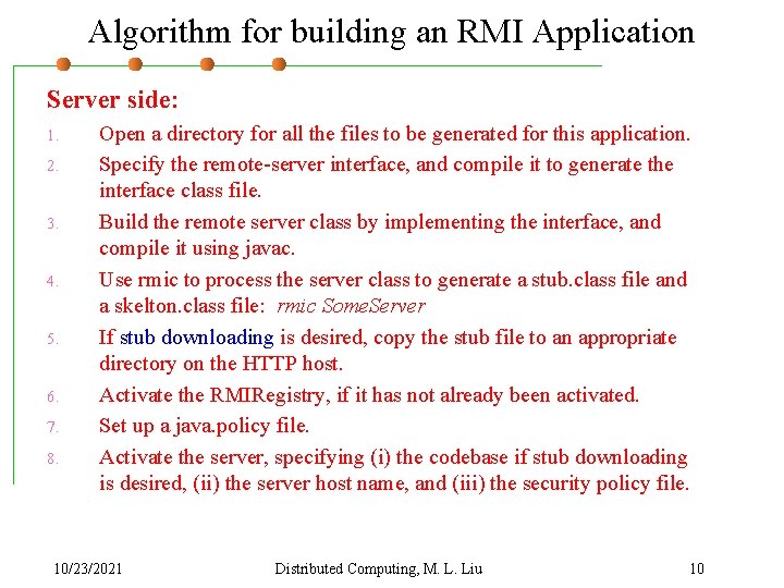 Algorithm for building an RMI Application Server side: 1. 2. 3. 4. 5. 6.