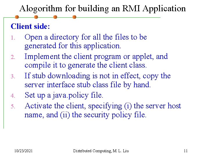 Alogorithm for building an RMI Application Client side: 1. Open a directory for all