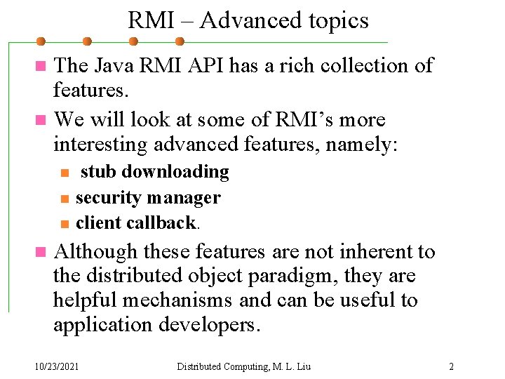 RMI – Advanced topics The Java RMI API has a rich collection of features.