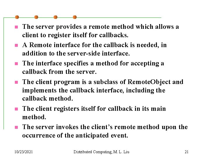 n n n The server provides a remote method which allows a client to