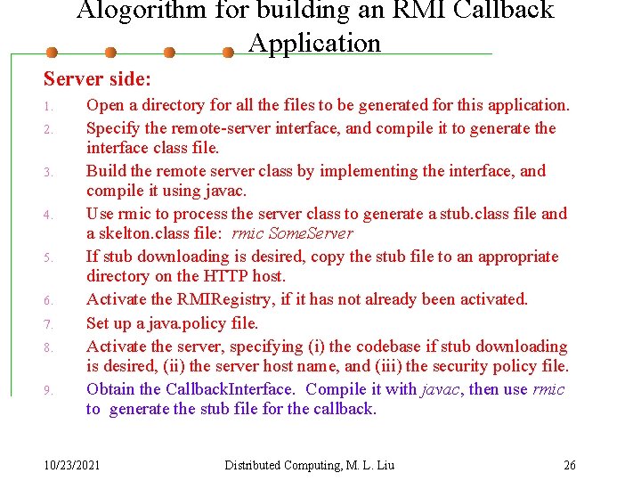 Alogorithm for building an RMI Callback Application Server side: 1. 2. 3. 4. 5.