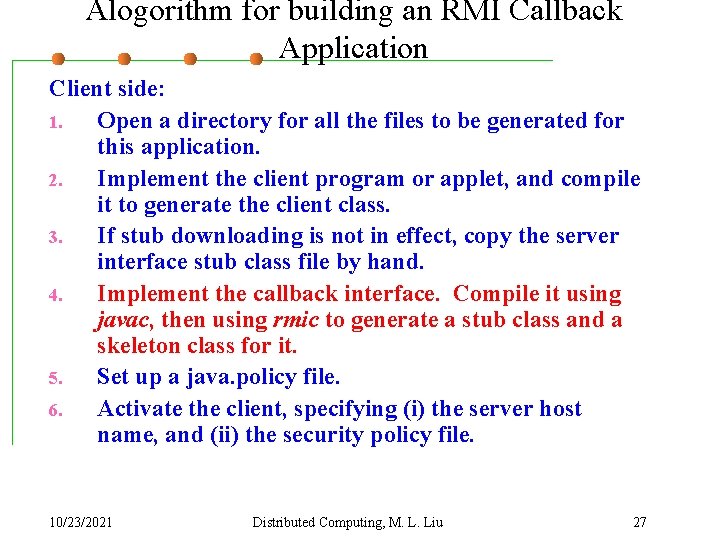 Alogorithm for building an RMI Callback Application Client side: 1. Open a directory for