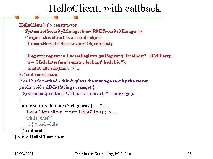 Hello. Client, with callback Hello. Client() { // constructor System. set. Security. Manager(new RMISecurity.